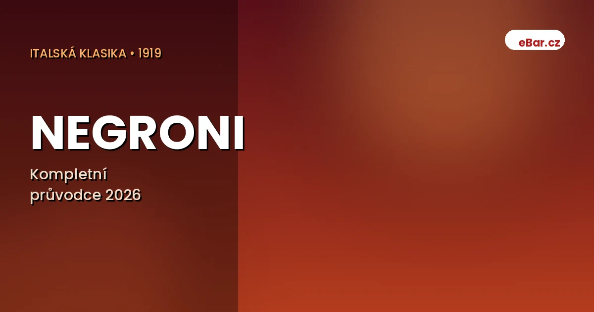Negroni 2026 — kompletní průvodce italským koktejlem