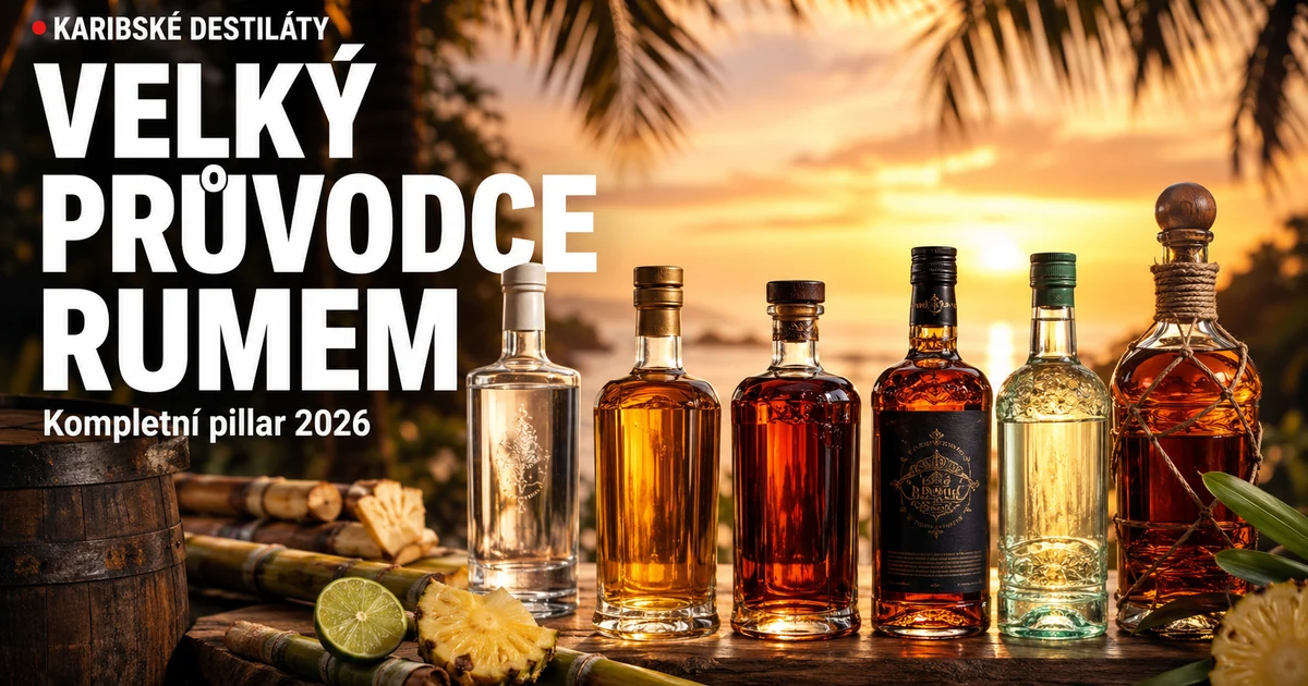 Velký průvodce rumem 2026 — typy rumu, karibské regiony, výroba a kompletní přehled značek