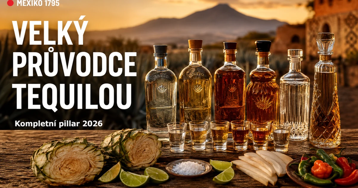 Velký průvodce tequilou 2026: typy, regiony, jak vybrat a kompletní přehled